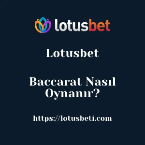 Lotusbet Baccarat Nasıl Oynanır?