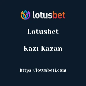 Lotusbet Kazı Kazan