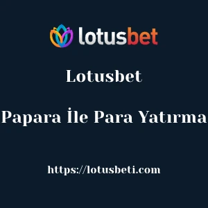 Lotusbet Papara İle Para Yatırma