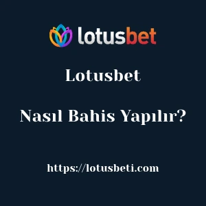 Lotusbet'da Nasıl Bahis Yapılır?